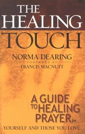 Bild des Verkufers fr Healing Touch : A Guide to Healing Prayer for Yourself and Those You Love zum Verkauf von GreatBookPrices