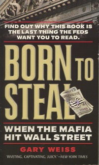 Seller image for Born to Steal: When the Mafia Hit Wall Street for sale by Kenneth A. Himber
