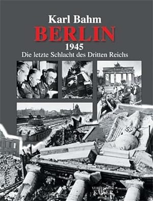 Bild des Verkufers fr Berlin 1945: Die letzte Schlacht des Dritten Reichs zum Verkauf von Gerald Wollermann