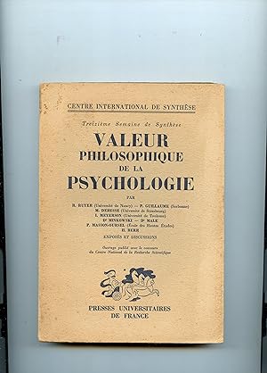 VALEUR PHILOSOPHIQUE DE LA PSYCHOLOGIE . Exposés et Discussions . Treizième Semaine de Synthèse
