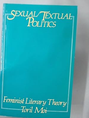 Immagine del venditore per Sexual / Textual Politics. Feminist Literary Theory. venduto da Plurabelle Books Ltd