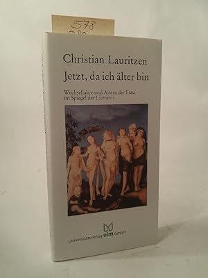 Seller image for Jetzt, da ich lter bin. Wechseljahre und Altern der Frau im Spiegel der Literatur for sale by ANTIQUARIAT Franke BRUDDENBOOKS