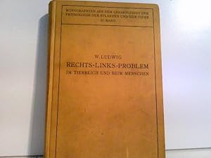 Das Rechts-Links-Problem im Tierreich und Beim Menschen Mit Einem Anhang Rechts-Links-Merkmale de...