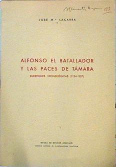 Seller image for Alfonso el Batallador y las Paces de Tamara Cuestiones cronolgicas (1124 - 1127) for sale by Almacen de los Libros Olvidados