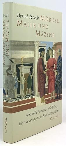 Bild des Verkäufers für Mörder, Maler und Mäzene. Piero della Francescas "Geißelung". Eine kunsthistorische Kriminalgeschichte. Mit 74 Abbildungen. zum Verkauf von Antiquariat Heiner Henke