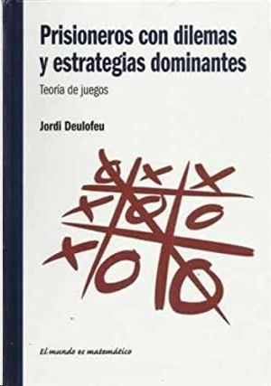 PRISIONEROS CON DILEMAS Y ESTRATEGIAS DOMINANTES - TEORÍA DE JUEGOS