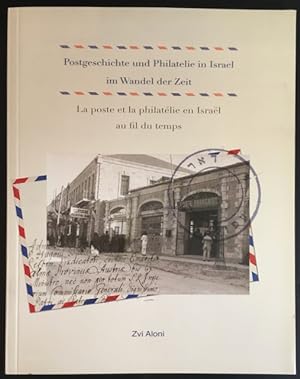 Postgeschichte und Philatelie in Israel im Wandel der Zeit / La poste et la philatélie en Isra?l ...