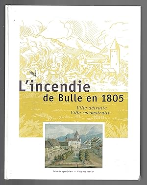 L'incendie de Bulle en 1805 : Ville détruite, ville reconstruite