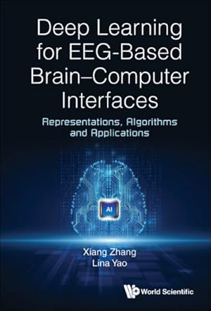 Seller image for Deep Learning for EEG-Based Brain-Computer Interfaces : Representations, Algorithms and Applications for sale by GreatBookPrices