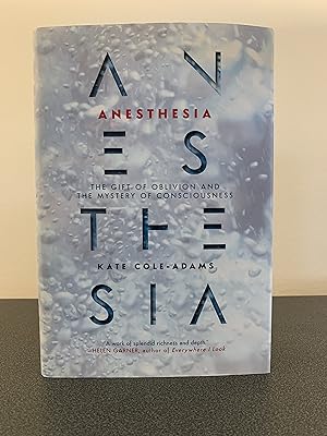 Imagen del vendedor de Anesthesia: The Gift of Oblivion and the Mystery of Consciousness [FIRST EDITION, FIRST PRINTING] a la venta por Vero Beach Books