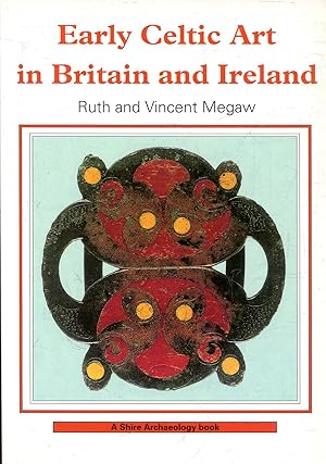 Early Celtic Art in Britain and Ireland (Shire Archaeology)