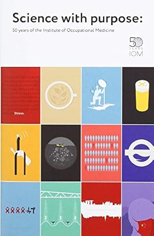 Image du vendeur pour Science with Purpose: 50 years of the Institute of Occupational Medicine mis en vente par WeBuyBooks