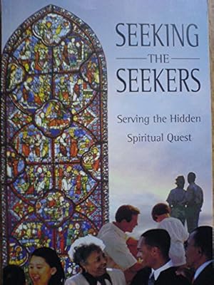 Bild des Verkufers fr Seeking the Seekers: Serving the Hidden Spiritual Quest zum Verkauf von WeBuyBooks