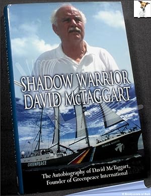 Seller image for Shadow Warrior: The Autobiography of Greenpeace International Founder David McTaggart for sale by BookLovers of Bath