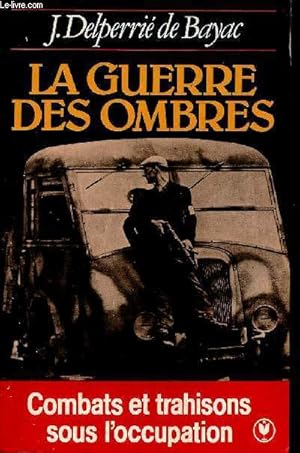 Image du vendeur pour La guerre des ombres - Combats et trahisons sous l'occupation - Collection Marabout n431 mis en vente par Le-Livre