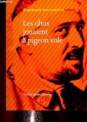 Bild des Verkufers fr Les obus jouaient  pigeon vole zum Verkauf von Le-Livre
