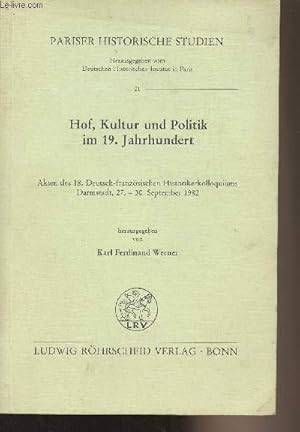 Bild des Verkufers fr Hof, kultur und politik im 19. Jahrhundert - Akten des 18. Deutsch-franzsischen Historikerkolloquiums Darmstadt, 27-30 september 1982 - "Pariser Historische Studien" n21 zum Verkauf von Le-Livre