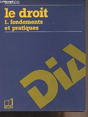 Bild des Verkufers fr Le droit - 1. Fondements et pratiques - Collection "DIA" zum Verkauf von Le-Livre