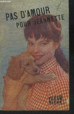 Bild des Verkufers fr Pas d'amour pour Jeannette, collection fleur bleue zum Verkauf von Le-Livre