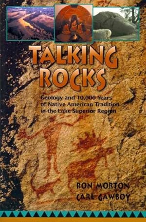 Immagine del venditore per Talking Rocks : Geology and 10,000 Years of Native American Tradition in the Lake Superior Region venduto da GreatBookPricesUK