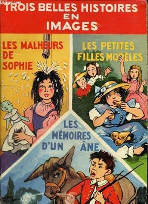 Bild des Verkufers fr Trois belles histoirs en images : Les malheurs de Sophie / Les petites filles modles / Les mmoires d'un ne (Collection "Petit Faon") zum Verkauf von Le-Livre