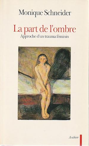 Bild des Verkufers fr La part de l'ombre: Approche d'un trauma fminin, zum Verkauf von L'Odeur du Book