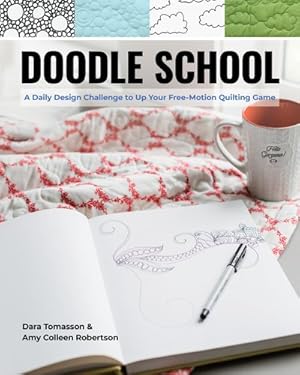 Imagen del vendedor de Doodle School : A Daily Design Challenge to Up Your Free-motion Quilting Game a la venta por GreatBookPricesUK