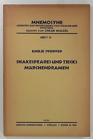 Shakespeare und Tiecks Märchendramen. (Mnemosyne. Arbeiten zur Erforschung von Sprache und Dichtu...