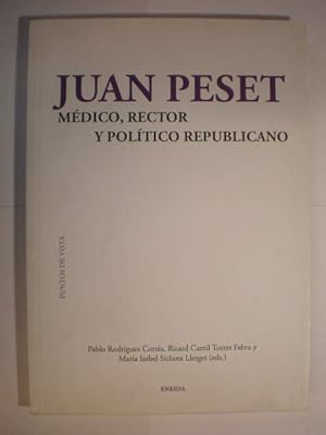 Juan Peset. Médico, rector y político republicano