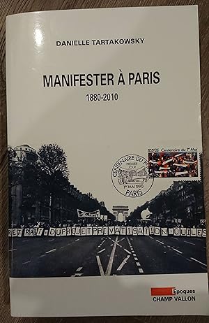 Bild des Verkufers fr MANIFESTER A PARIS, 1880-2010 (EPOQUES) (French Edition) zum Verkauf von Marquis Books