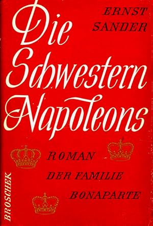Die Schwestern Napoleons. Roman der Familie Bonaparte.