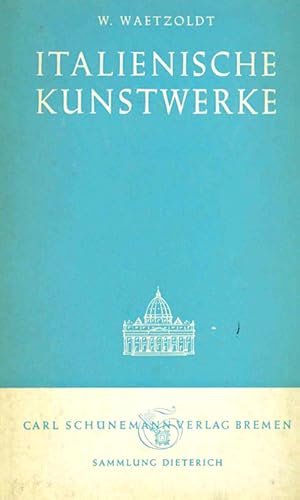 Imagen del vendedor de (Auswahl, Erluterungen), Italienische Kunstwerke in Meisterbeschreibungen. (= Sammlung Dieterich 105). a la venta por ANTIQUARIAT MATTHIAS LOIDL