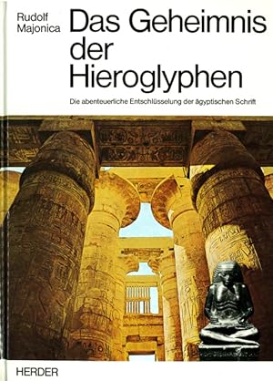 Das Geheimnis der Hieroglyphen. Die abenteuerliche Entschlüsselung der ägyptischen Schrift durch ...