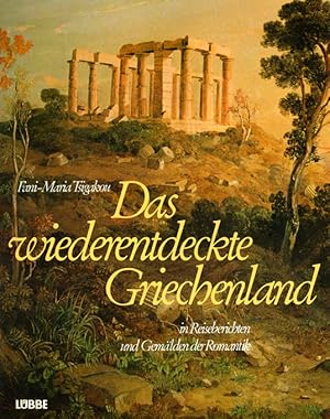 Seller image for Das wiederentdeckte Griechenland in Reiseberichten und Gemlden der Romantik. Einfhrung von Steven Runciman. for sale by ANTIQUARIAT MATTHIAS LOIDL