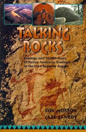 Immagine del venditore per Talking Rocks : Geology and 10,000 Years of Native American Tradition in the Lake Superior Region venduto da GreatBookPrices