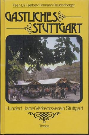 Bild des Verkufers fr Gastliches Stuttgart 1885-1985. 100 Jahre Verkehrsverein Stuttgart e.V. zum Verkauf von Antiquariat Kaner & Kaner GbR