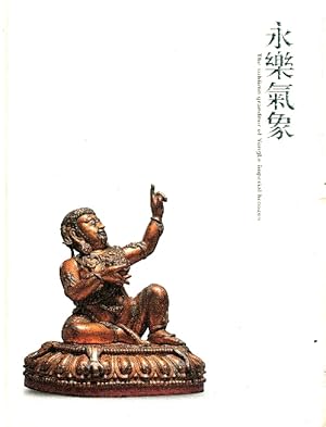 Yongle qi xiang = The Sublime Grandeur of Yongle Imperial Bronzes