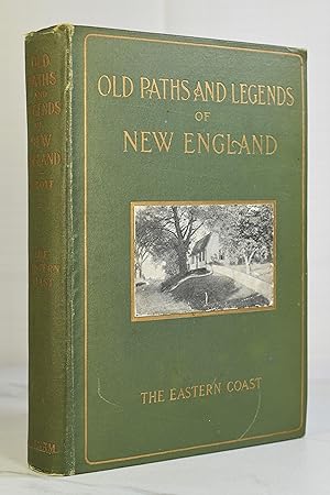 Imagen del vendedor de OLD PATHS AND LEGENDS OF NEW ENGLAND: Saunterings over Historic Roads with Glimpses of Picturesque Fields and Old Homesteads in Massachusetts, Rhode Island, and New Hampshire a la venta por Lost Time Books