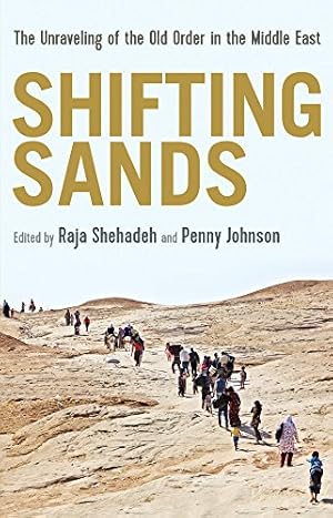 Seller image for Shifting Sands: The Unraveling of the Old Order in the Middle East by Raja Shehada [Paperback ] for sale by booksXpress
