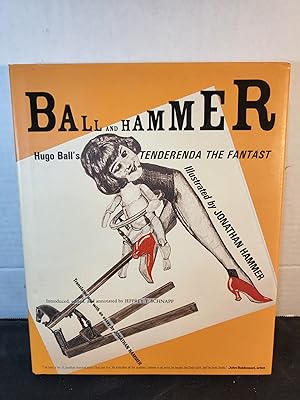 Bild des Verkufers fr Ball and Hammer: Hugo Ball's Tenderenda the Fantast zum Verkauf von HGG Books