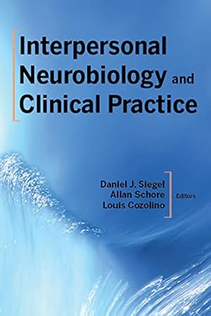 Seller image for Interpersonal Neurobiology and Clinical Practice by Siegel M.D., Daniel J., Schore Ph.D., Allan N., Cozolino, Louis [Paperback ] for sale by booksXpress