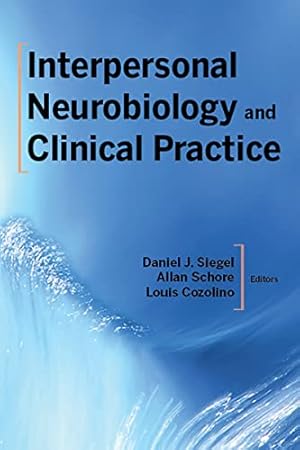 Image du vendeur pour Interpersonal Neurobiology and Clinical Practice by Siegel M.D., Daniel J., Schore Ph.D., Allan N., Cozolino, Louis [Paperback ] mis en vente par booksXpress