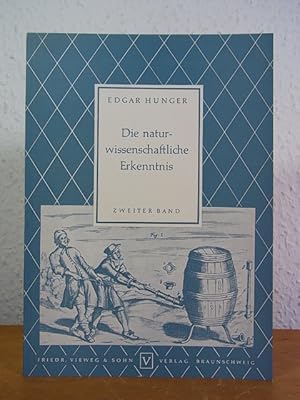 Seller image for Die naturwissenschaftliche Erkenntnis. Einfhrung und Quellensammlung. Band 2: Der Mensch und die Naturwissenschaft for sale by Antiquariat Weber