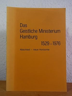 Bild des Verkufers fr Das Geistliche Ministerium Hamburg 1529 - 1976. Abschied - neue Horizonte zum Verkauf von Antiquariat Weber