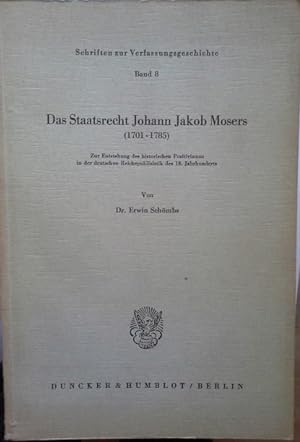 Imagen del vendedor de Das Staatsrecht Johann Jakob Mosers : Zur Entstehg d. histor. Positivismus in d. dt. Reichspublizistik d. 18. Jh. a la venta por Herr Klaus Dieter Boettcher
