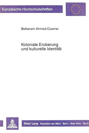 Koloniale Eroberung und kulturelle Identität: Zur Geschichte der französischsprachigen Literatur ...