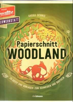Papierschnitt: Woodland. 20 Ideen und Vorlagen zum Schneiden und Basteln.