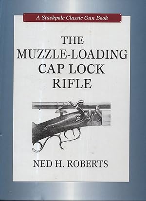 Immagine del venditore per The Muzzle-Loading Cap Lock Rifle (Stackpole Classic Gun Books) venduto da Birkitt's Books
