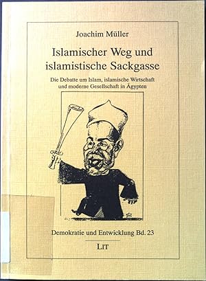 Bild des Verkufers fr Islamischer Weg und islamistische Sackgasse : die Debatte um Islam, islamische Wirtschaft und moderne Gesellschaft in gypten. Demokratie und Entwicklung ; Bd. 23 zum Verkauf von books4less (Versandantiquariat Petra Gros GmbH & Co. KG)