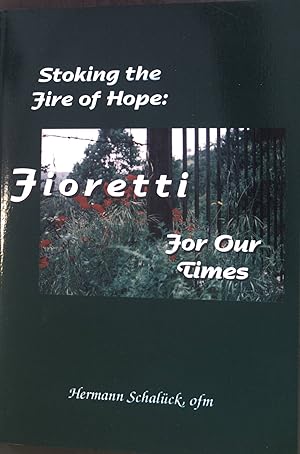 Bild des Verkufers fr Stoking the Fire of Hope: Fioretti for Our Times zum Verkauf von books4less (Versandantiquariat Petra Gros GmbH & Co. KG)